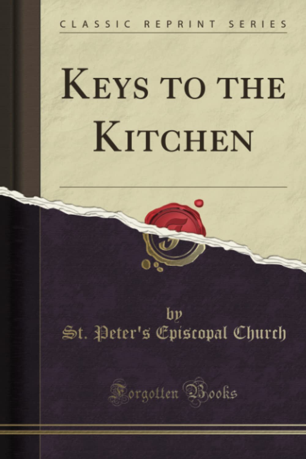 Keys to the Kitchen (Classic Reprint) Leisure, Home & Garden