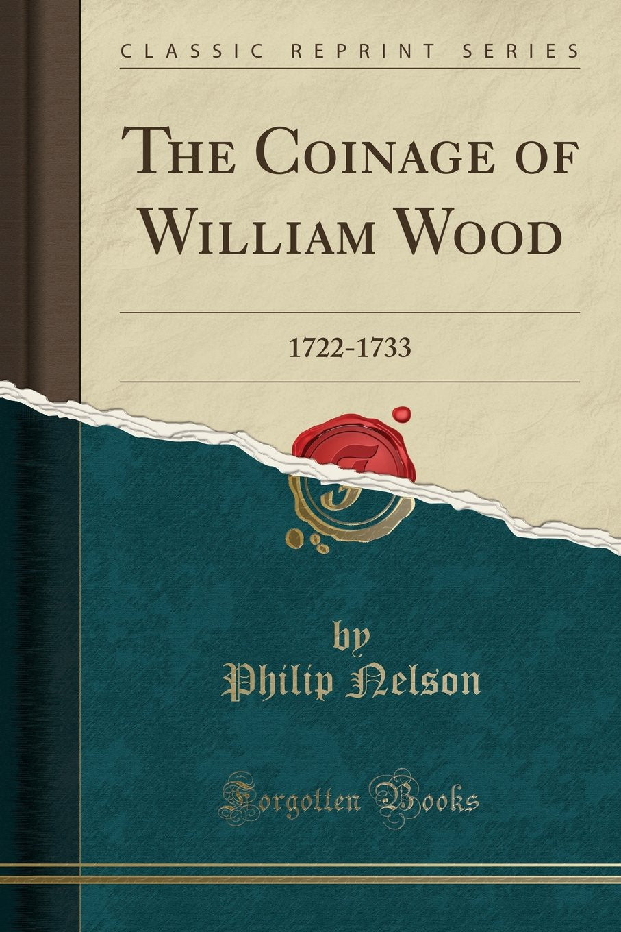The Coinage of William Wood: 1722-1733 (Classic Reprint) Hobbies & Crafts