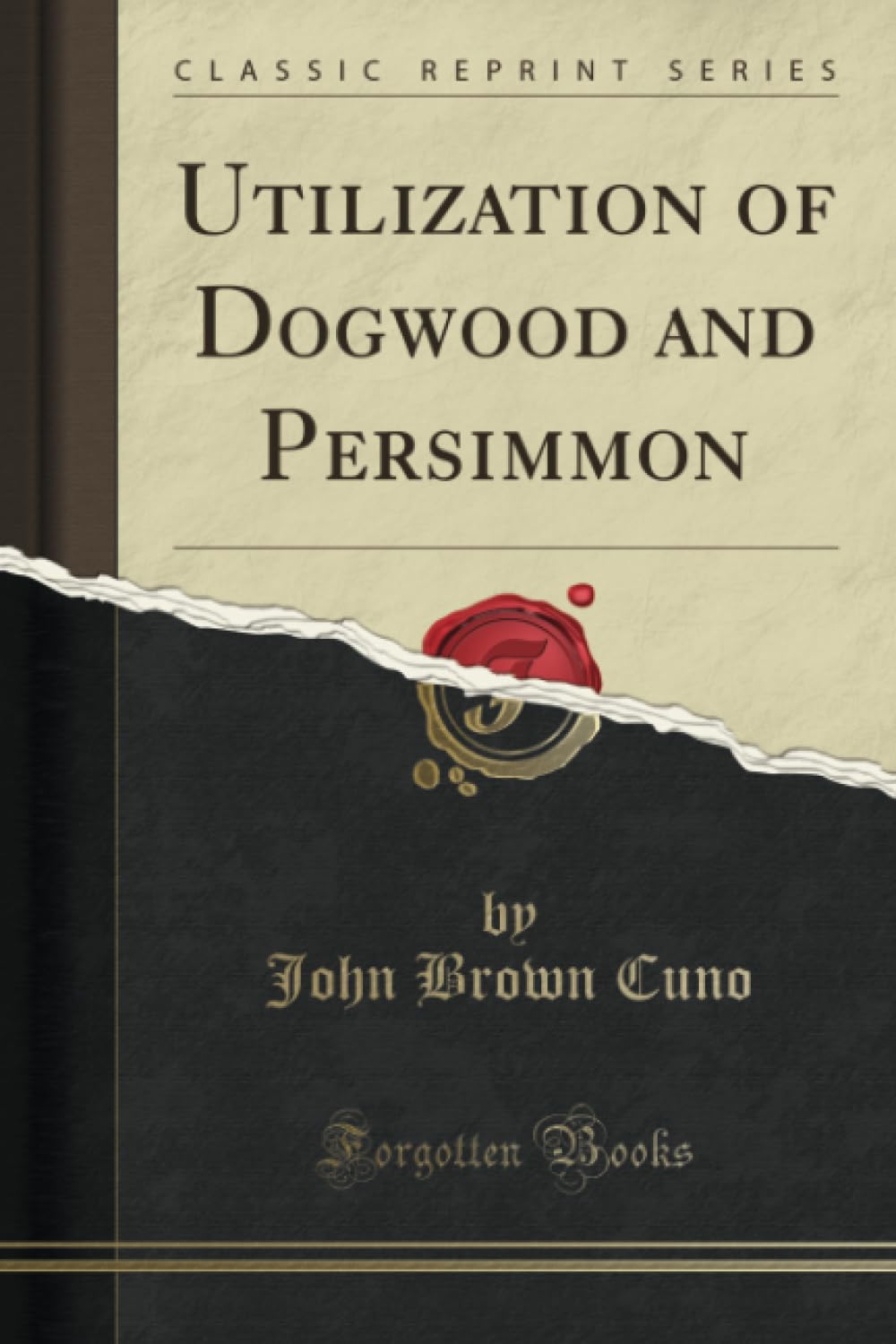 Utilization of Dogwood and Persimmon (Classic Reprint) Media & Communication