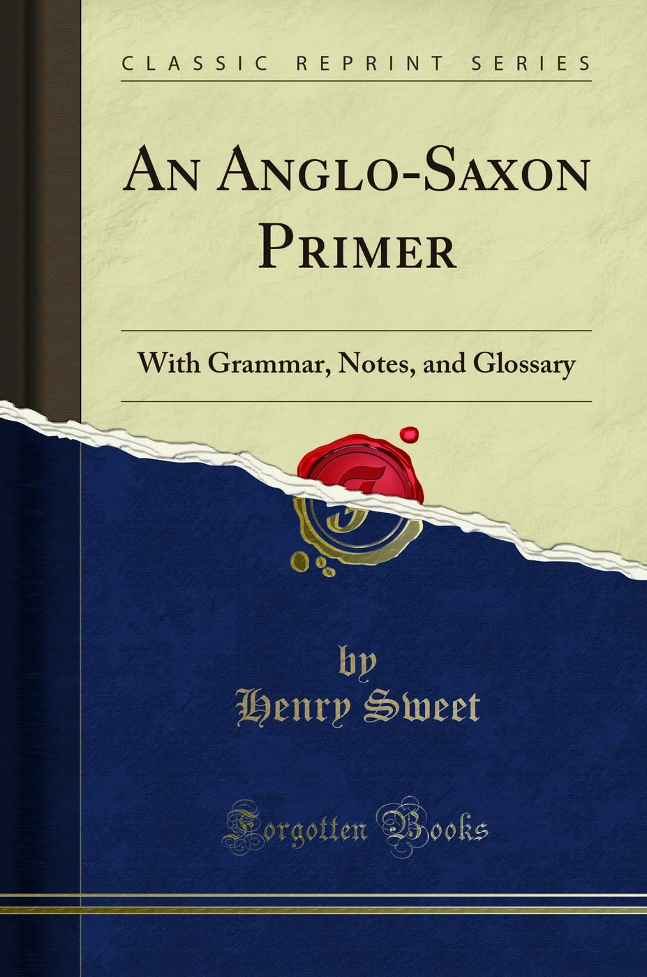 An Anglo-Saxon Primer: With Grammar, Notes, and Glossary (Classic Reprint) Social Sciences