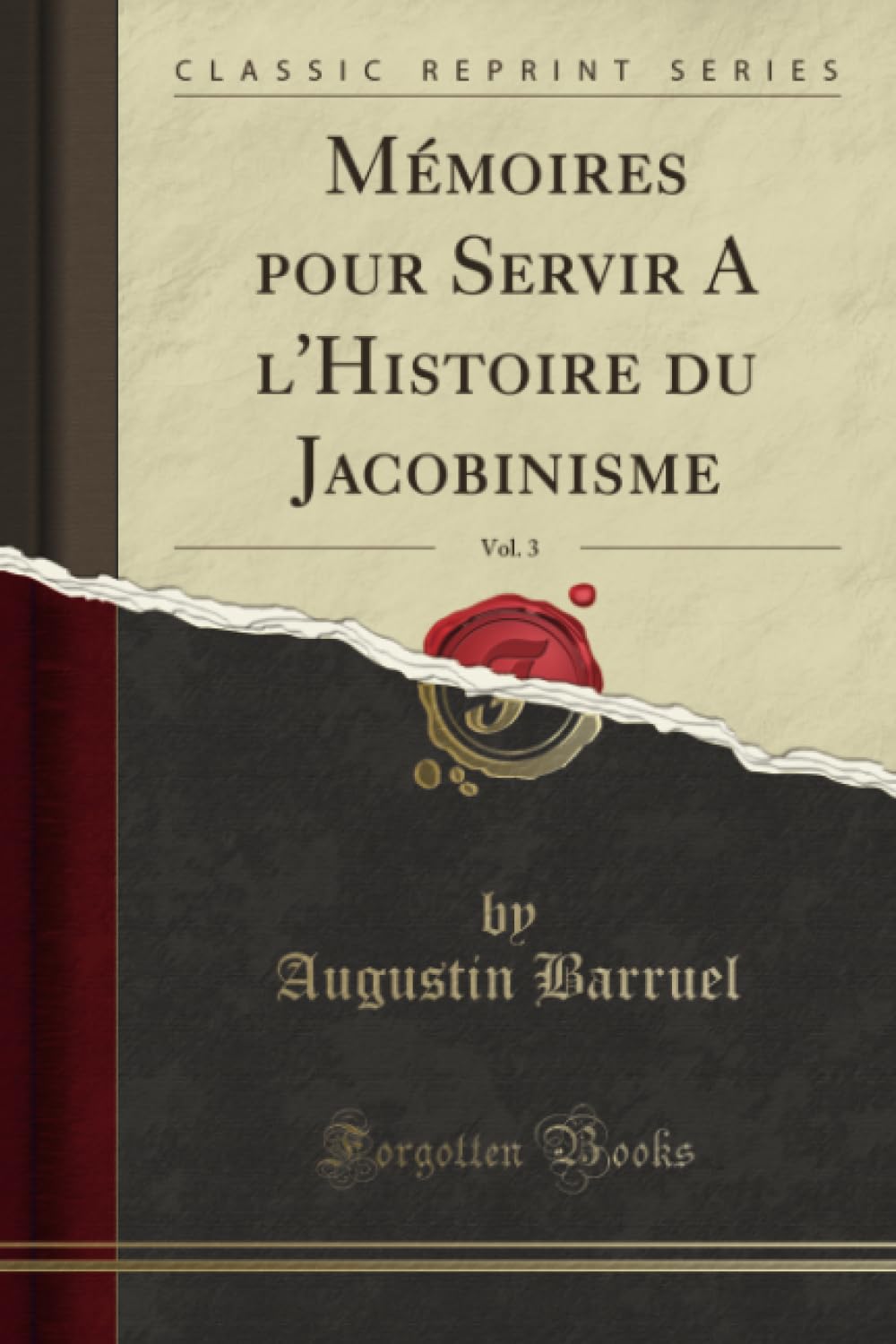 Mémoires pour Servir A l'Histoire du Jacobinisme, Vol. 3 (Classic Reprint) book