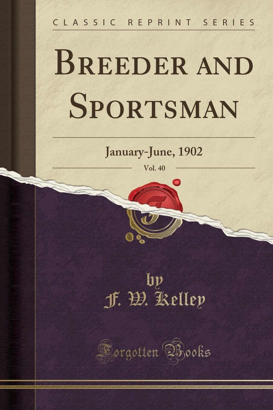 Breeder and Sportsman, Vol. 40: January-June, 1902 (Classic Reprint) Pets