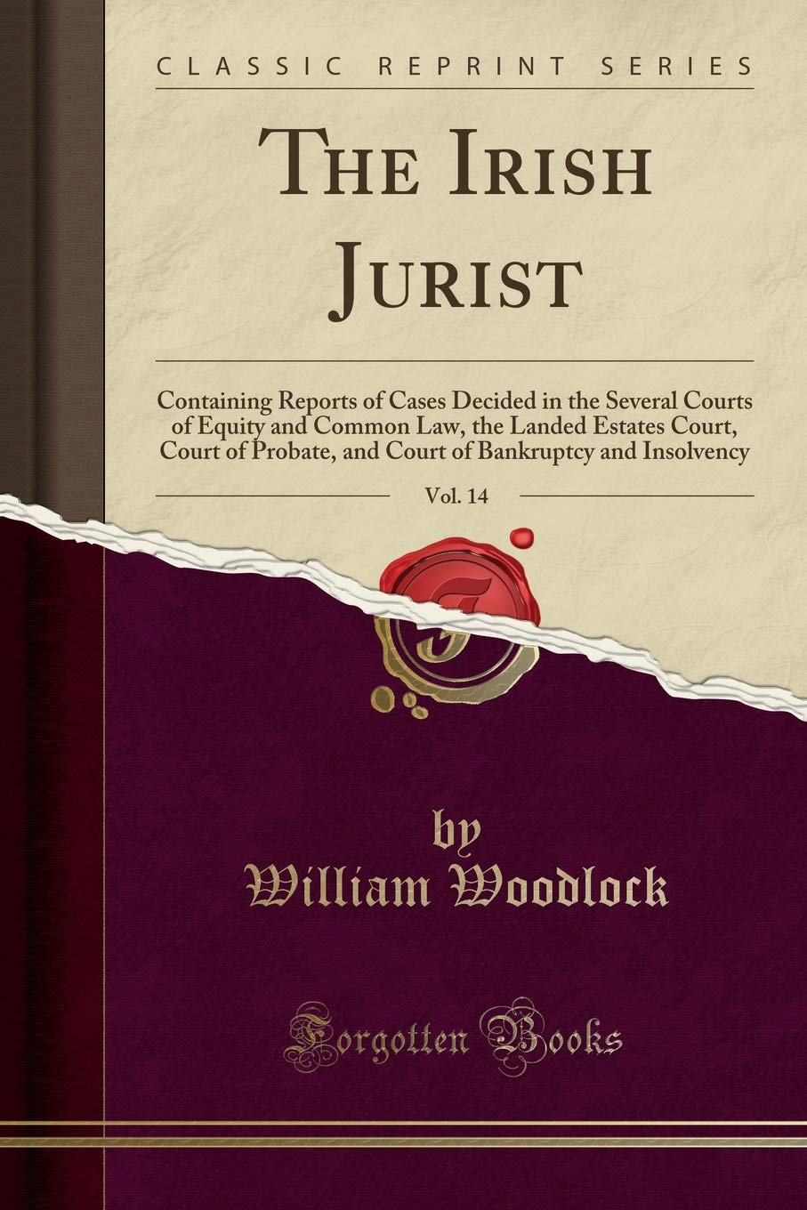The Irish Jurist, Vol. 14: Containing Reports of Cases Decided in the Several Courts of Equity and Common Law, the Landed Estates Court, Court of ... Bankruptcy and Insolvency (Classic Reprint) Law