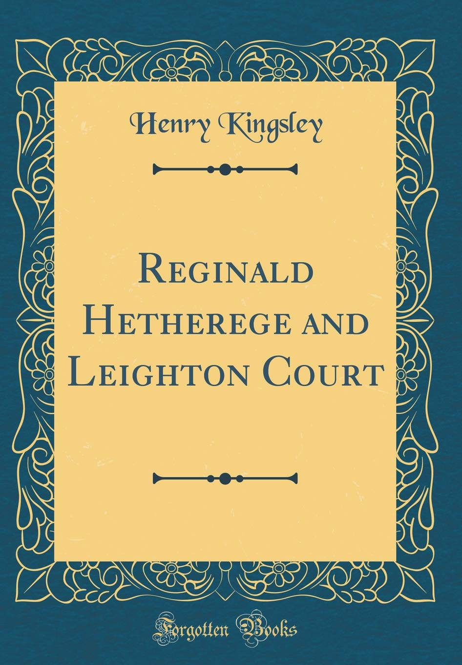 Reginald Hetherege and Leighton Court (Classic Reprint) Novels & Short Stories