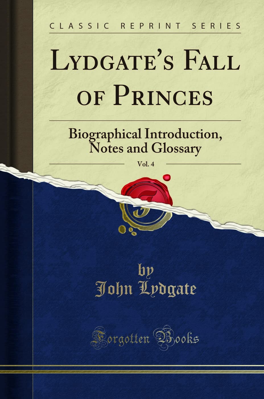 Lydgate's Fall of Princes, Vol. 4: Biographical Introduction, Notes and Glossary (Classic Reprint) Social Sciences