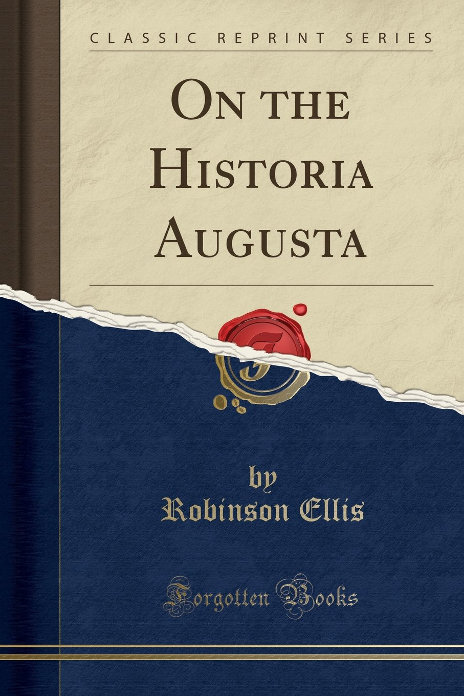 On the Historia Augusta (Classic Reprint) Social Sciences
