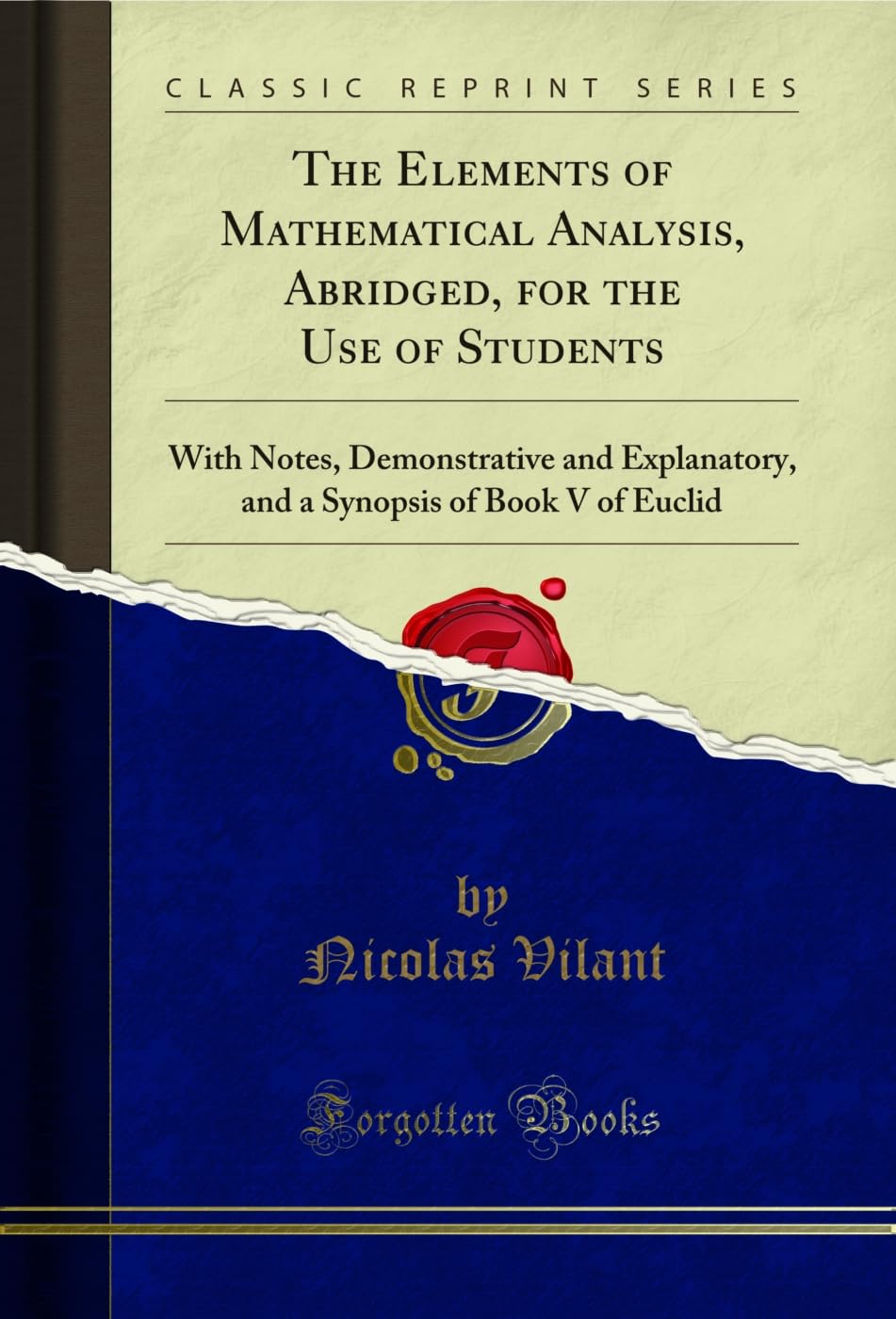 The Elements of Mathematical Analysis, Abridged, for the Use of Students: With Notes, Demonstrative and Explanatory, and a Synopsis of Book V of Euclid (Classic Reprint) Medicine