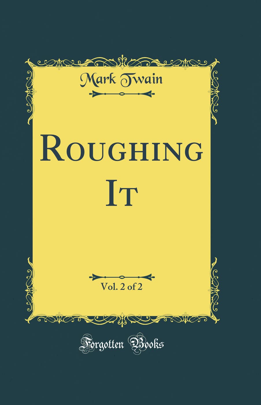Roughing It, Vol. 2 of 2 (Classic Reprint) Novels & Short Stories