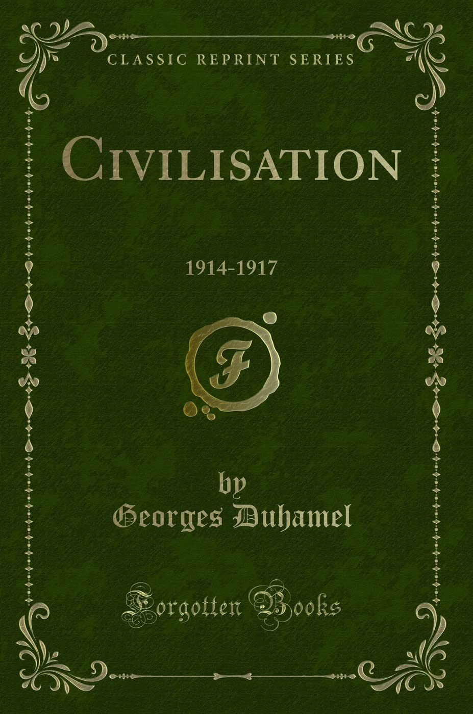 Civilisation: 1914-1917 (Classic Reprint) Contemporary literature