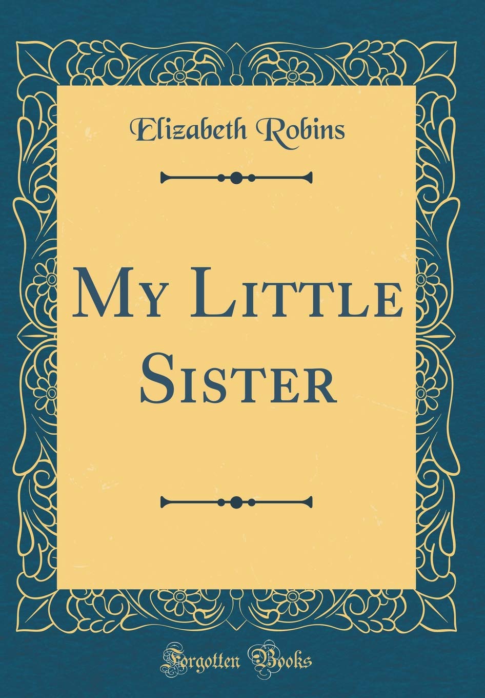 My Little Sister (Classic Reprint) Novels & Short Stories