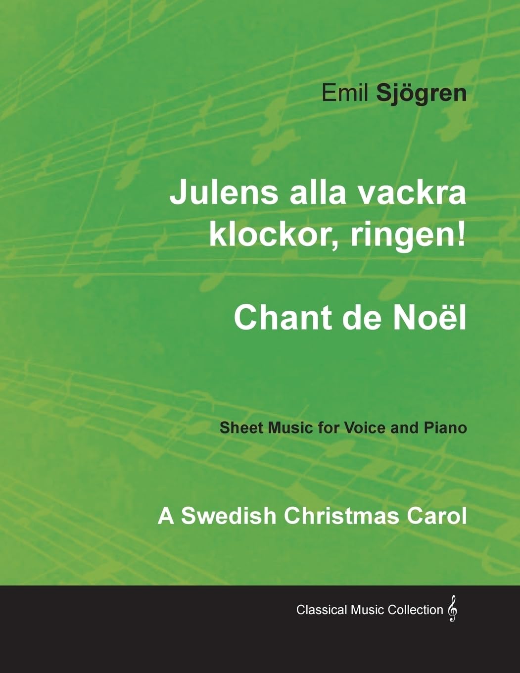 Julens alla vackra klockor, ringen! - Chant de Noël - A Swedish Christmas Carol - Sheet Music for Voice and Piano Sheet Music
