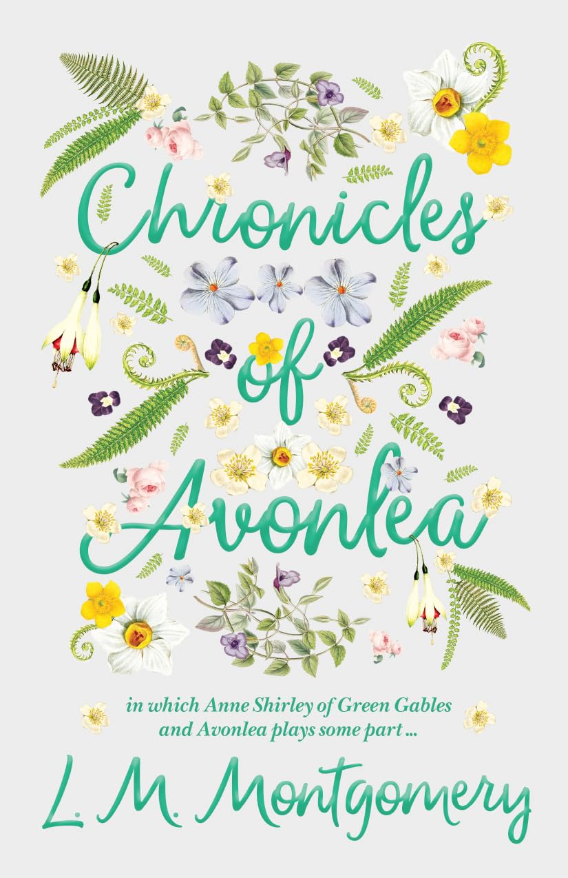 Chronicles of Avonlea, in Which Anne Shirley of Green Gables and Avonlea Plays Some Part .. Non-fiction