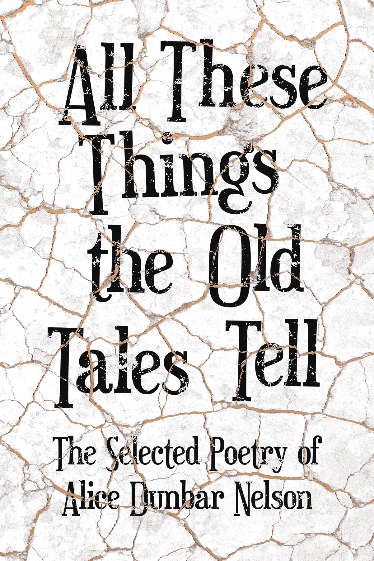 All These Things the Old Tales Tell - The Best of Alice Dunbar Nelson book