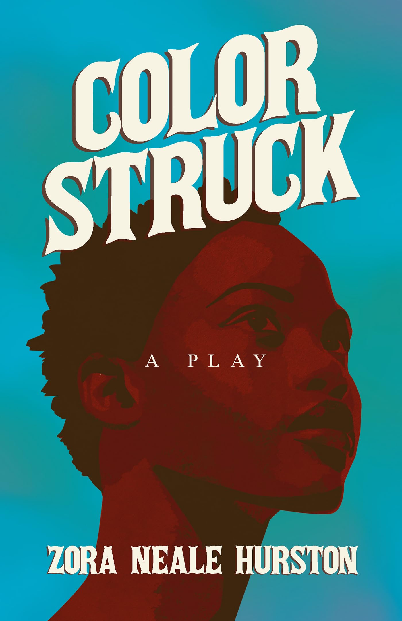 Color Struck - A Play: Including the Introductory Essay 'A Brief History of the Harlem Renaissance' Drama