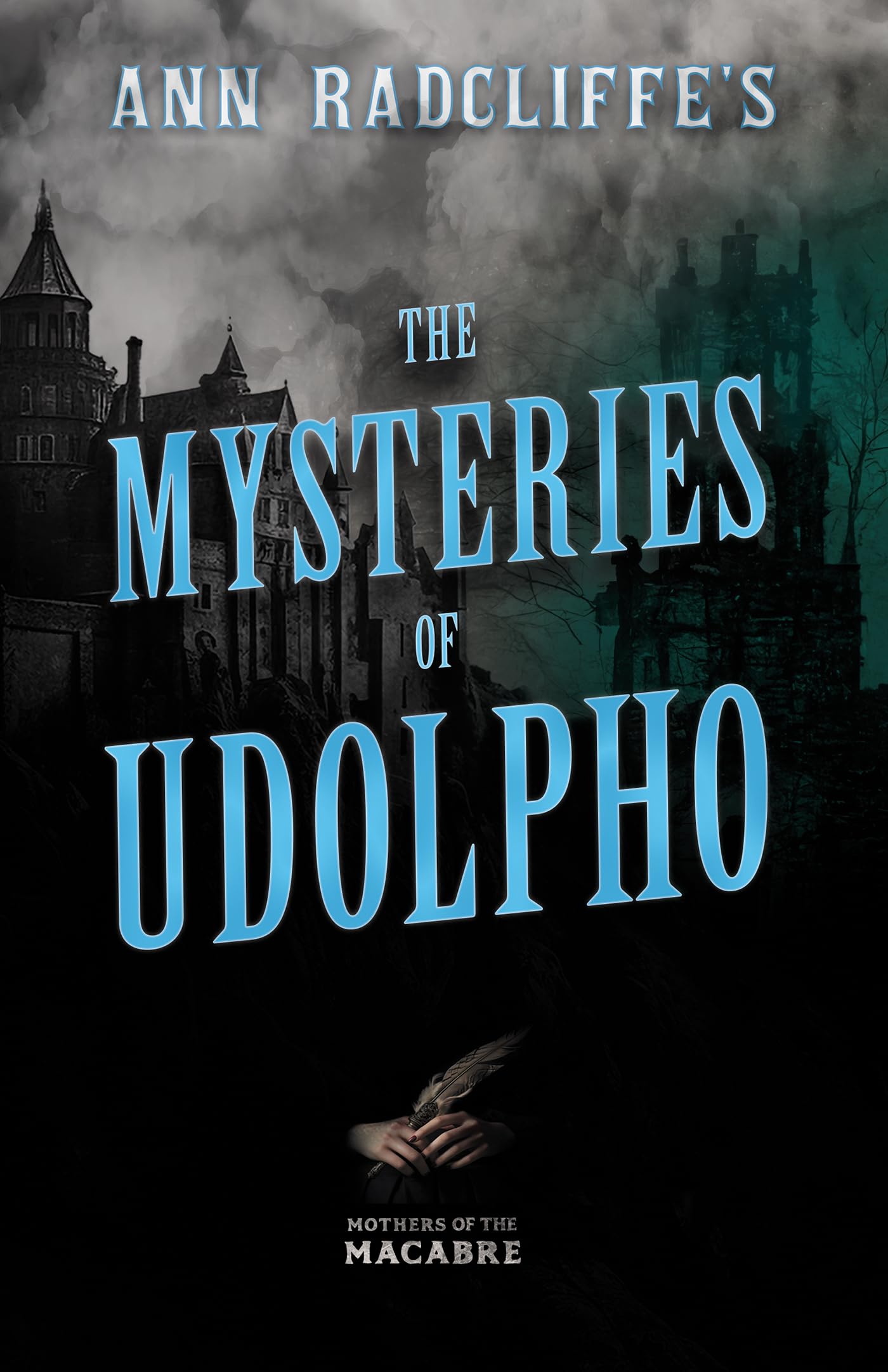 Ann Radcliffe's The Mysteries of Udolpho (Mothers of the Macabre) Classics