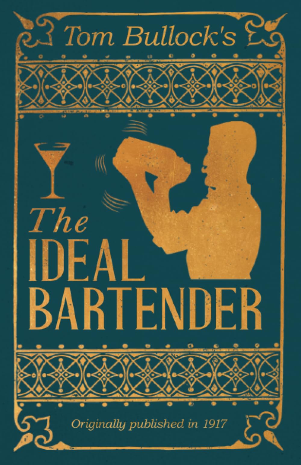 Tom Bullock's The Ideal Bartender: A Reprint of the 1917 Edition (The Art of Vintage Cocktails) Cooking & Enjoying