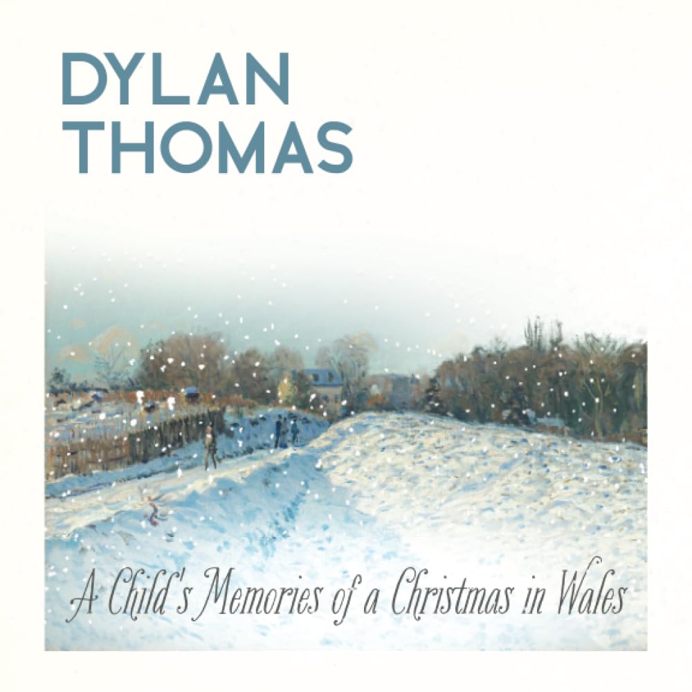Dylan Thomas' A Child's Memories of a Christmas in Wales: Illustrated Edition Historical Fiction