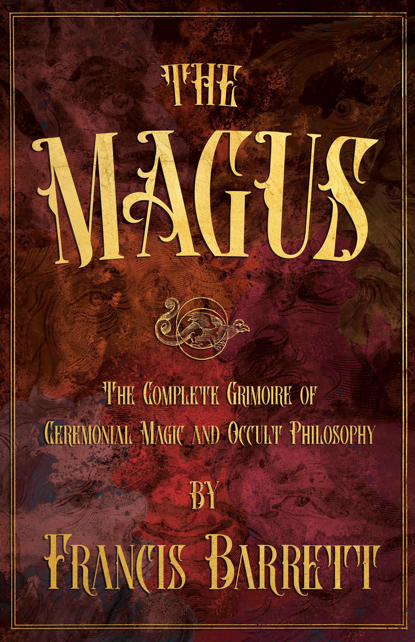 The Magus: The Complete Grimoire of Ceremonial Magic and Occult Philosophy Religion & Esotericism