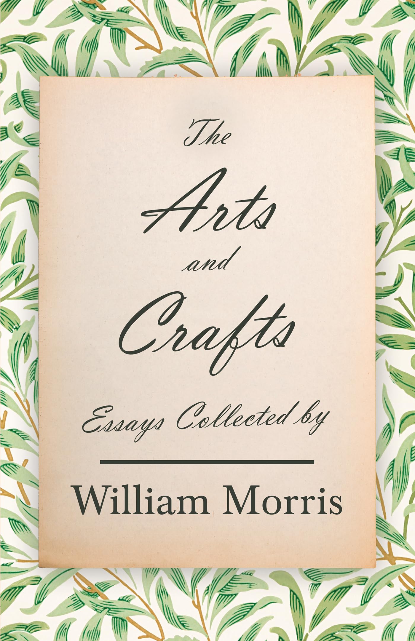 The Arts and Crafts: Essays Collected by William Morris Architecture