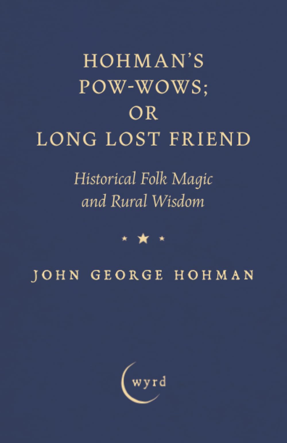 Hohman's Pow-Wows; or Long Lost Friend Social Sciences