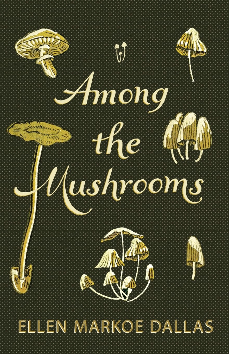 Among the Mushrooms; A Beginners Guide Leisure, Home & Garden