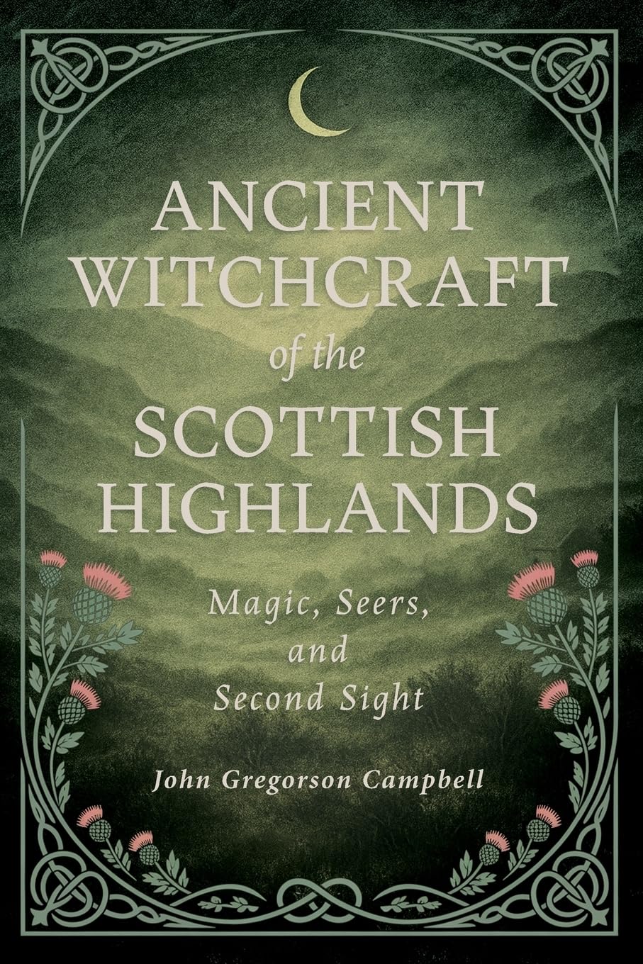 Ancient Witchcraft of the Scottish Highlands Religion & Esotericism