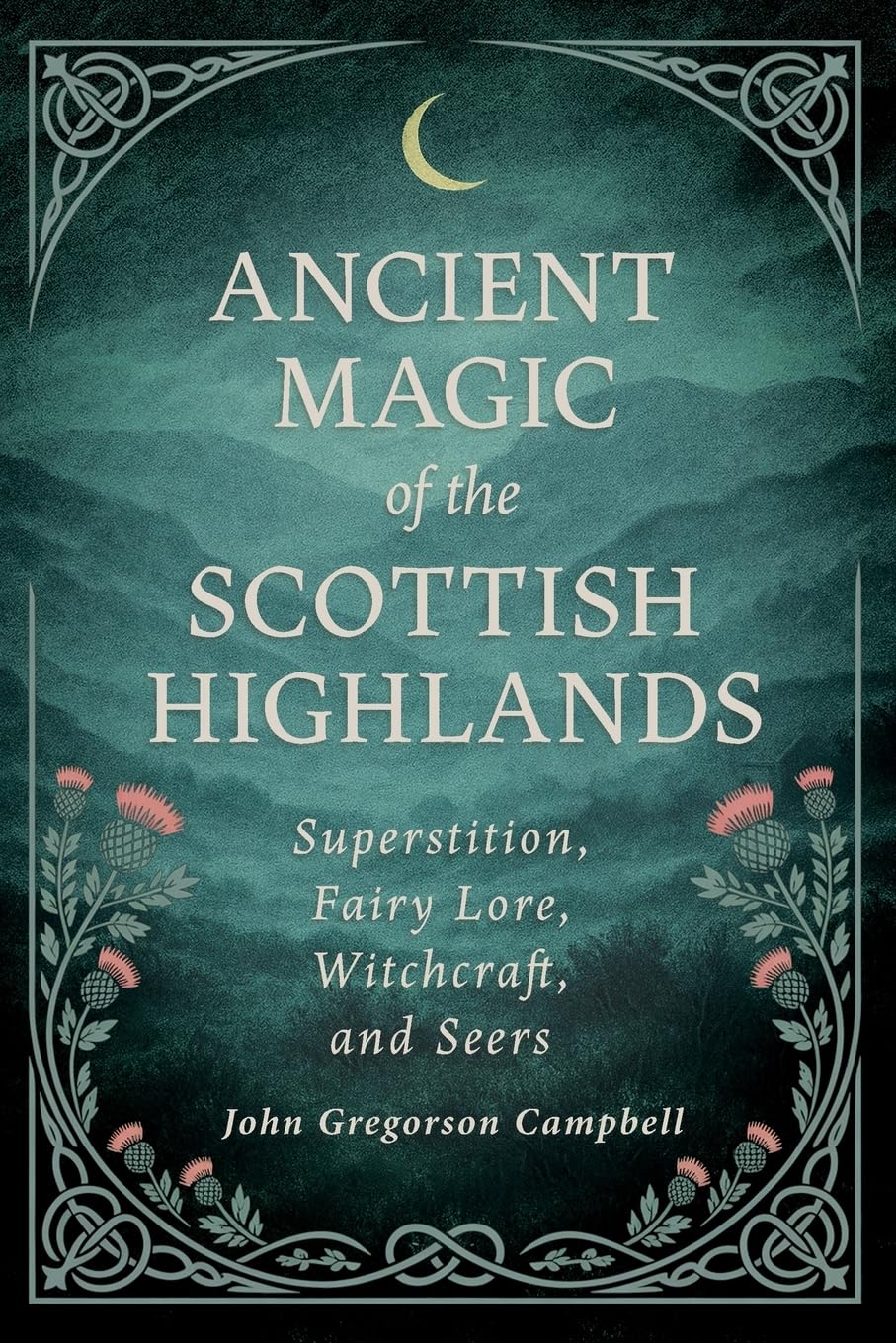 Ancient Magic of the Scottish Highlands Religion & Esotericism