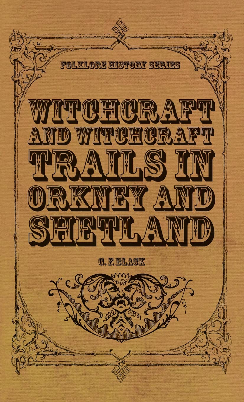 Witchcraft and Witchcraft Trials in Orkney and Shetland (Folklore History Series) Social Sciences