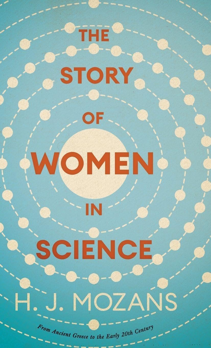 The Story of Women in Science - From Ancient Greece to the Early 20th Century Books
