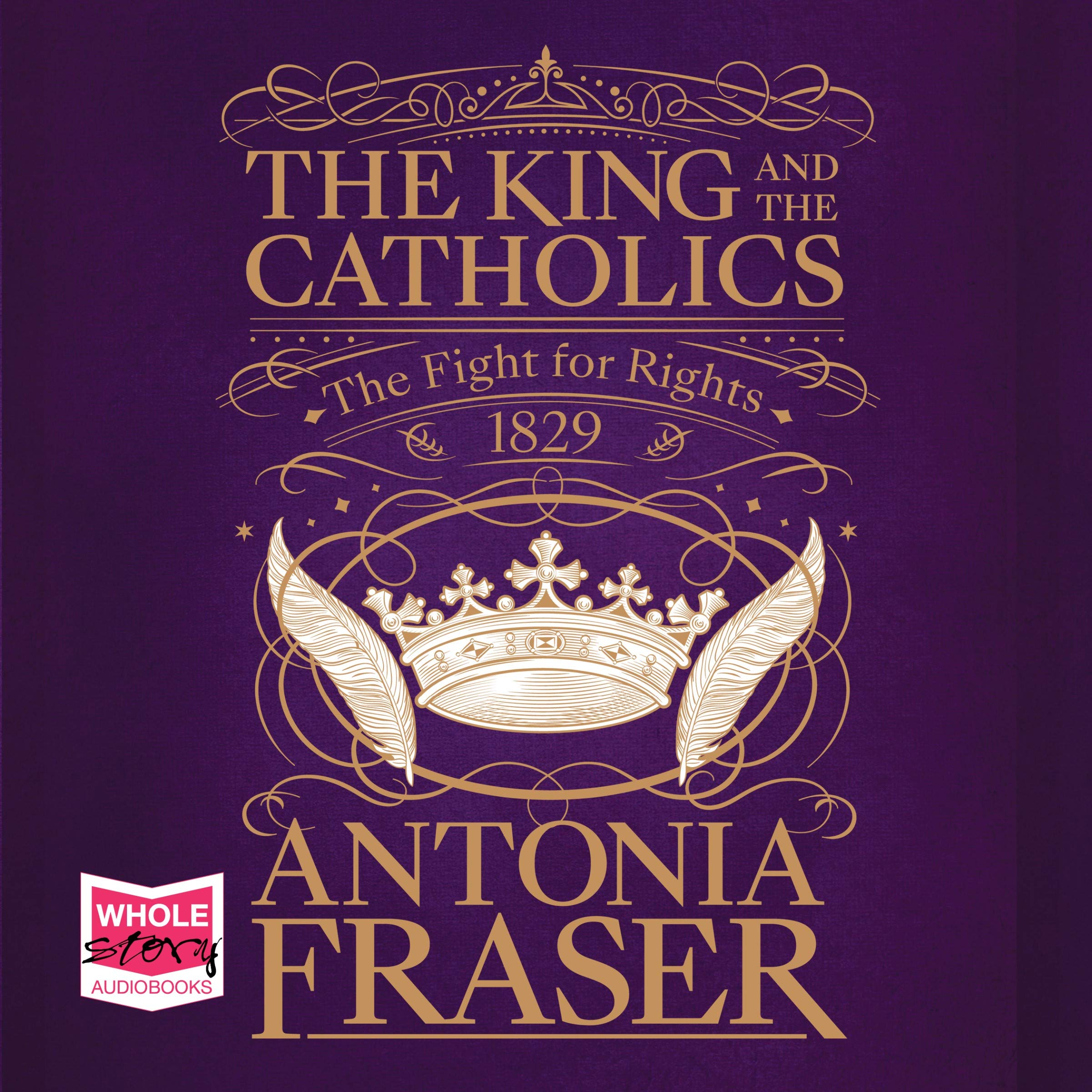 The King and the Catholics: The Fight for Rights 1829 Politics & History