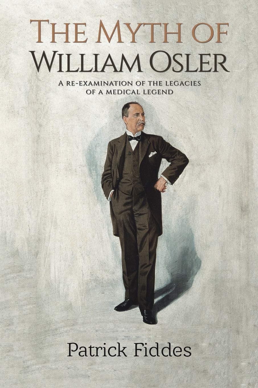 The Myth of William Osler: A Re-Examination of the Legacies of a Medical Legend Memories
