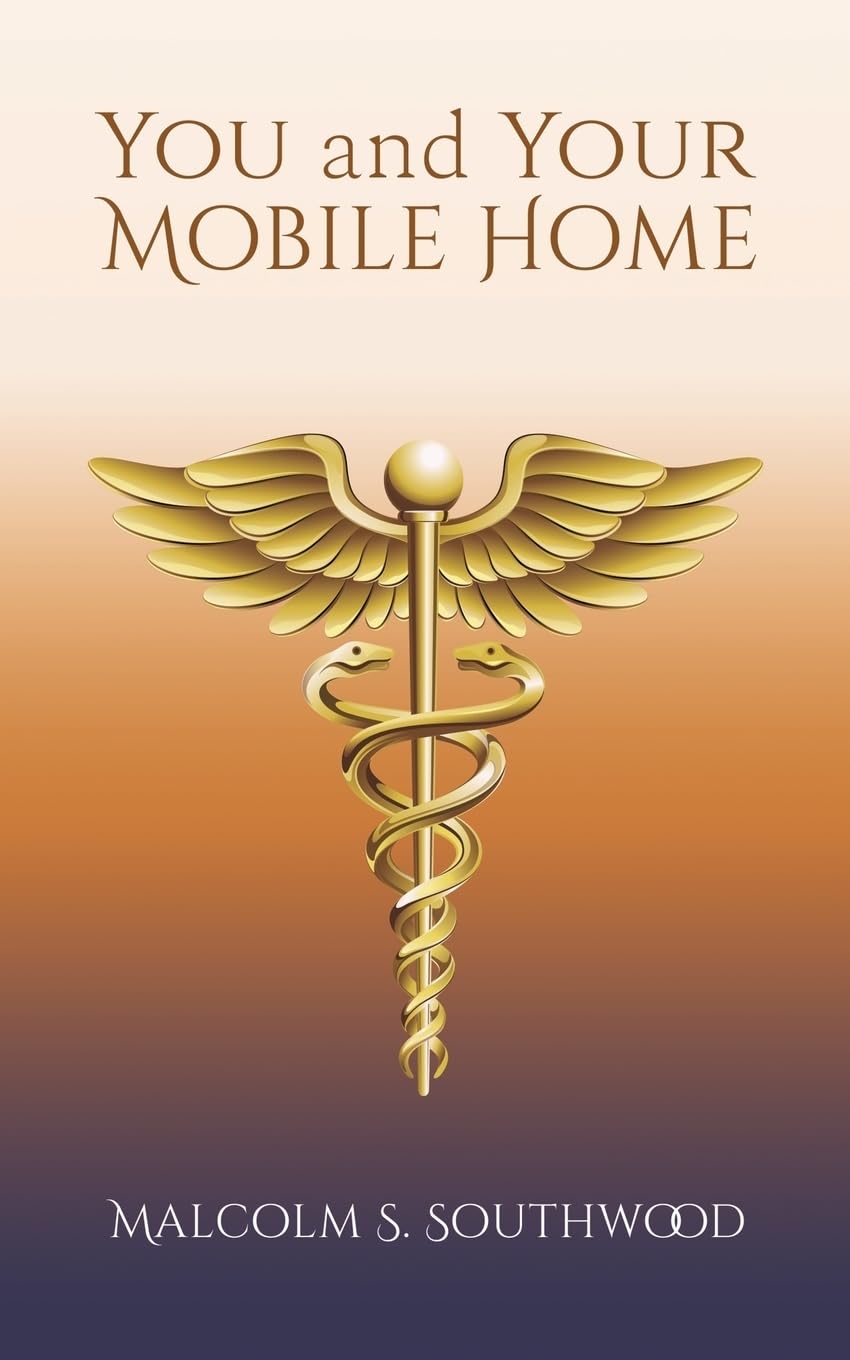 You and Your Mobile Home: A Healing Manual Health, Nutrition & Fitness