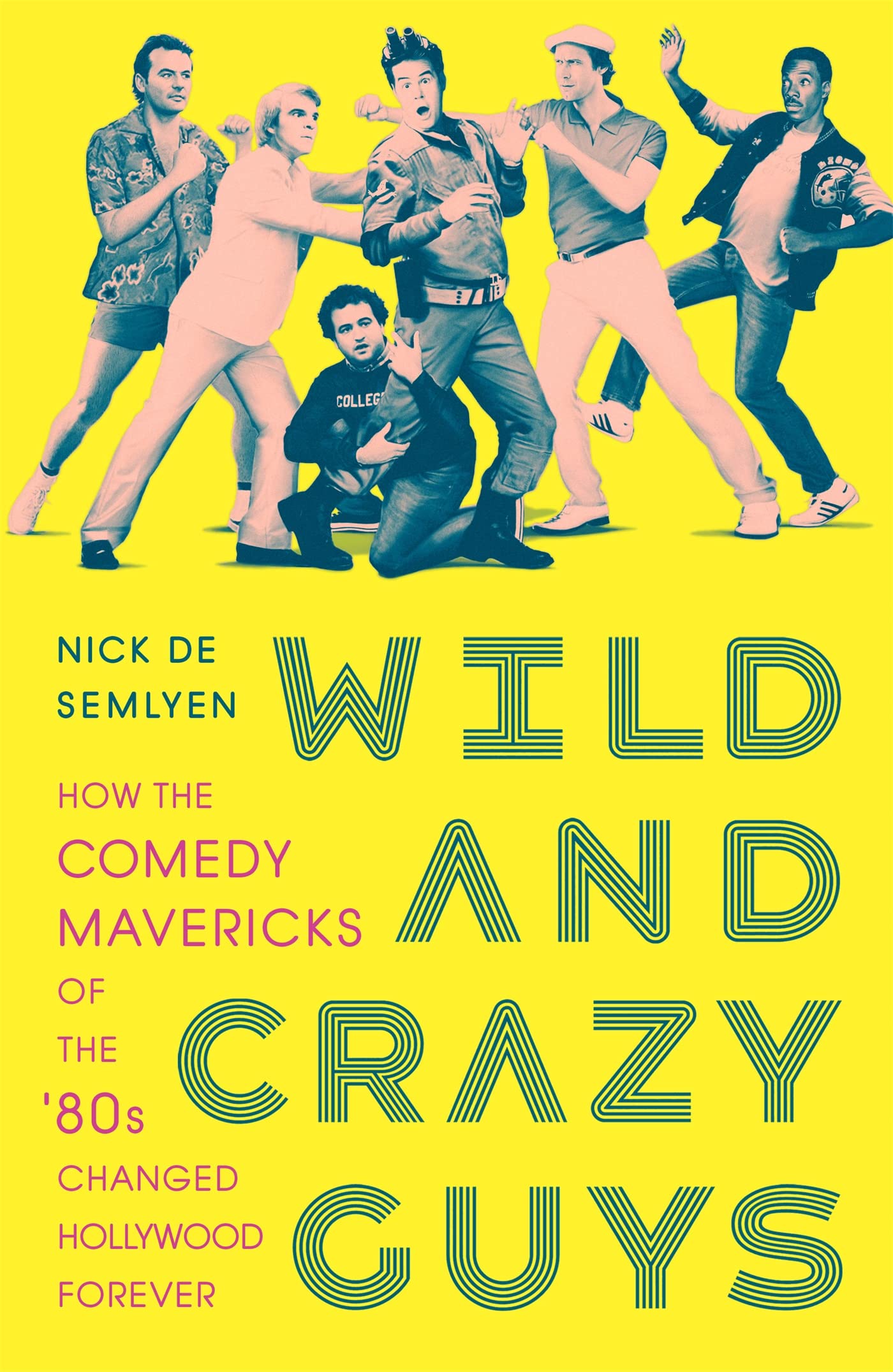 Wild and Crazy Guys: How the Comedy Mavericks of the '80s Changed Hollywood Forever book