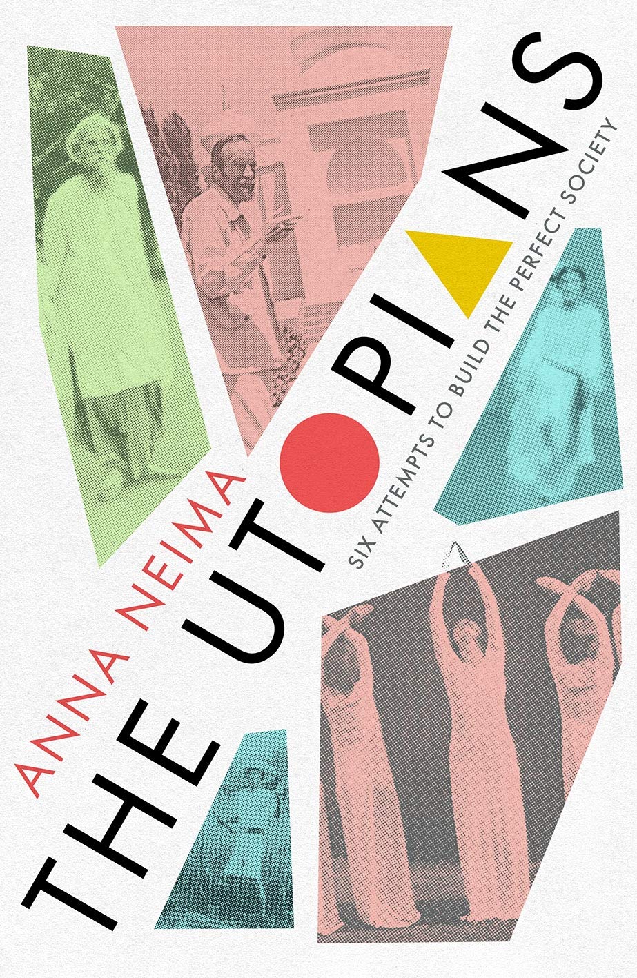 The Utopians: Six Attempts to Build the Perfect Society book