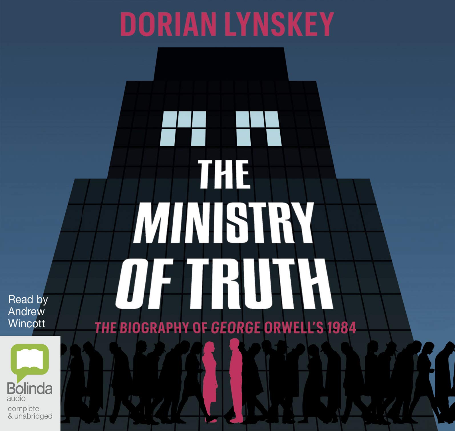 The Ministry Of Truth: A Biography of George Orwell's 1984 Books
