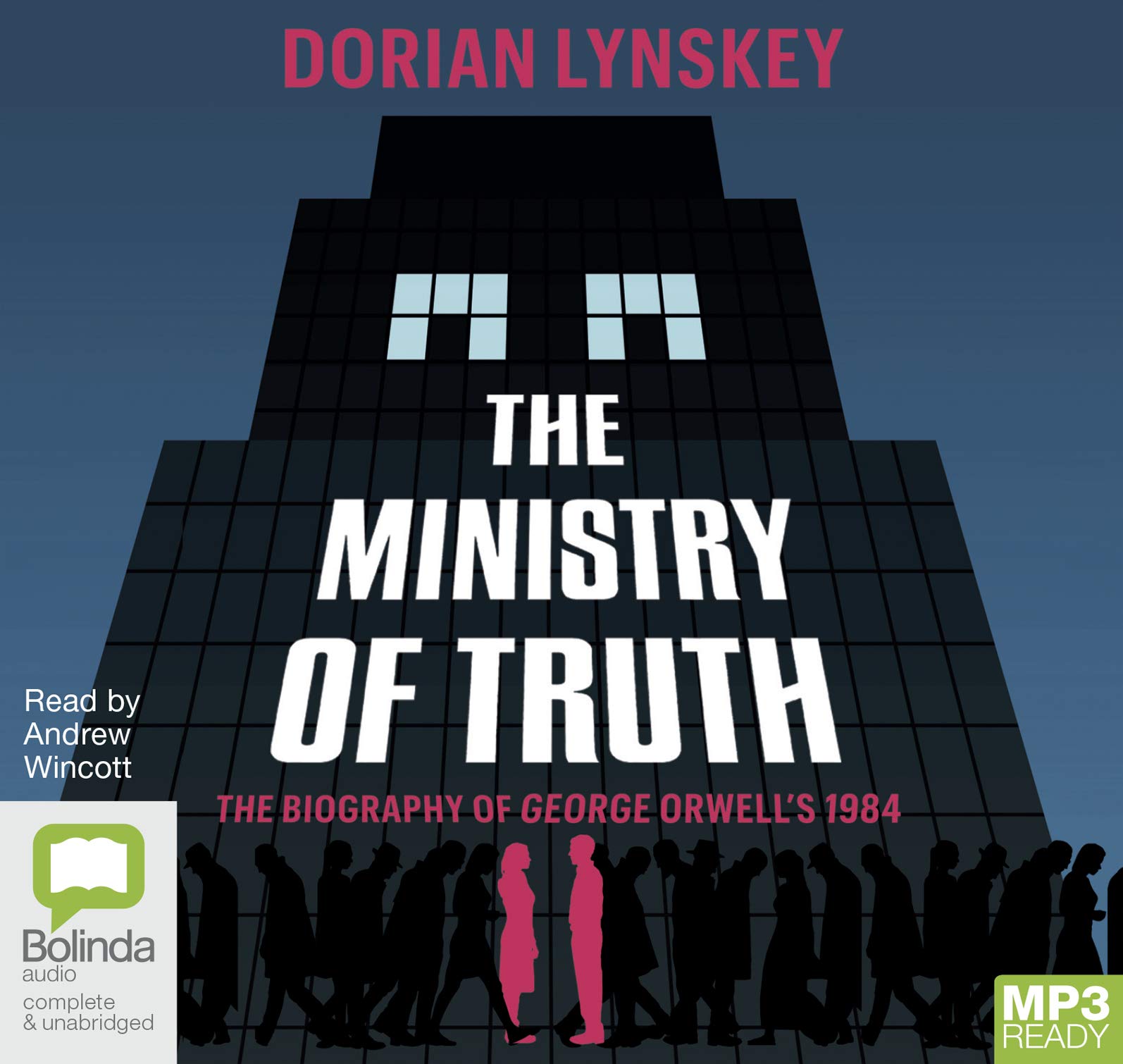 The Ministry Of Truth: A Biography of George Orwell's 1984 Books