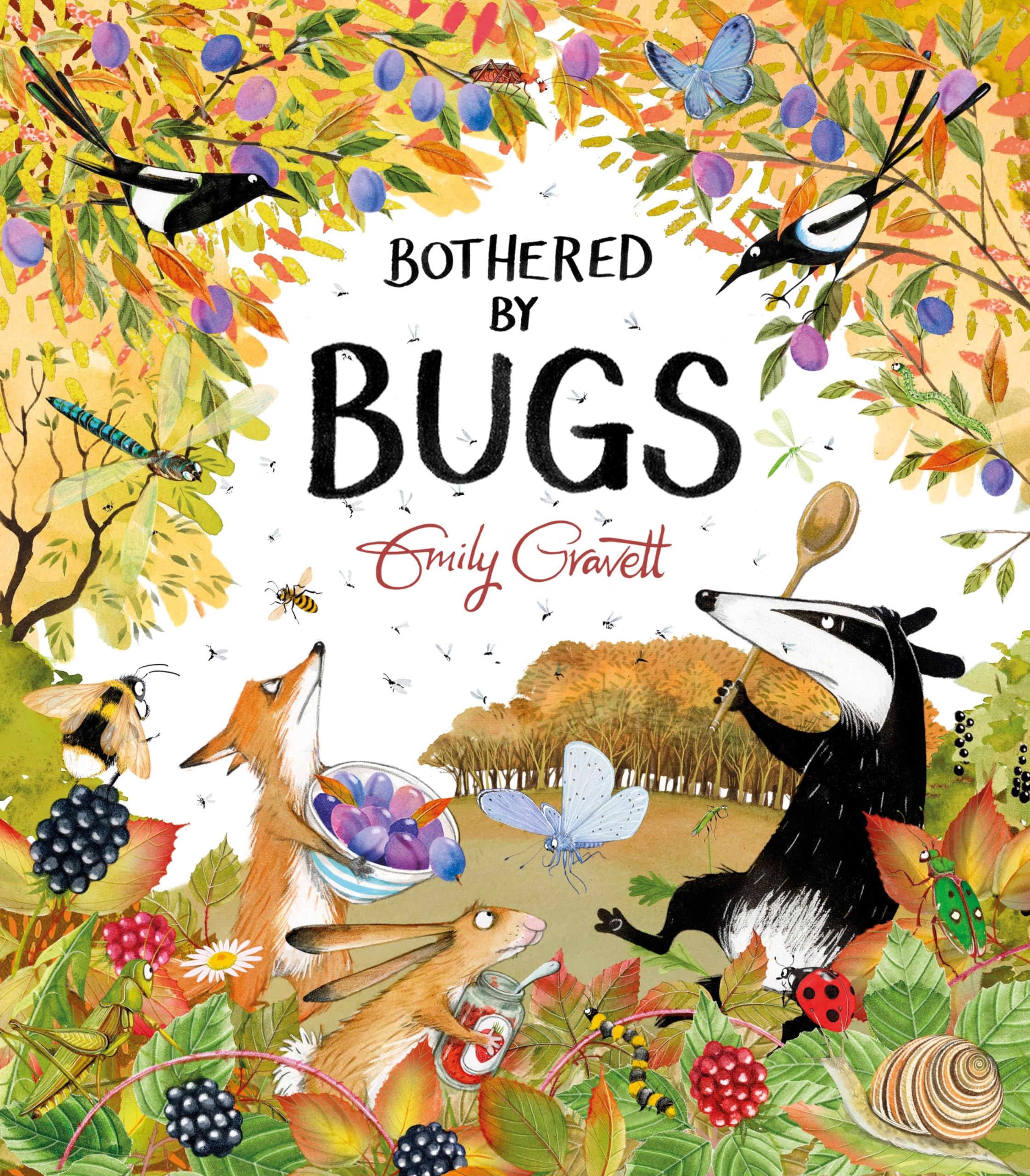 Bothered by Bugs: A funny environmental story celebrating marvellous minibeasts, from the award-winning Emily Gravett (A Pete the Badger Story) Natural Sciences