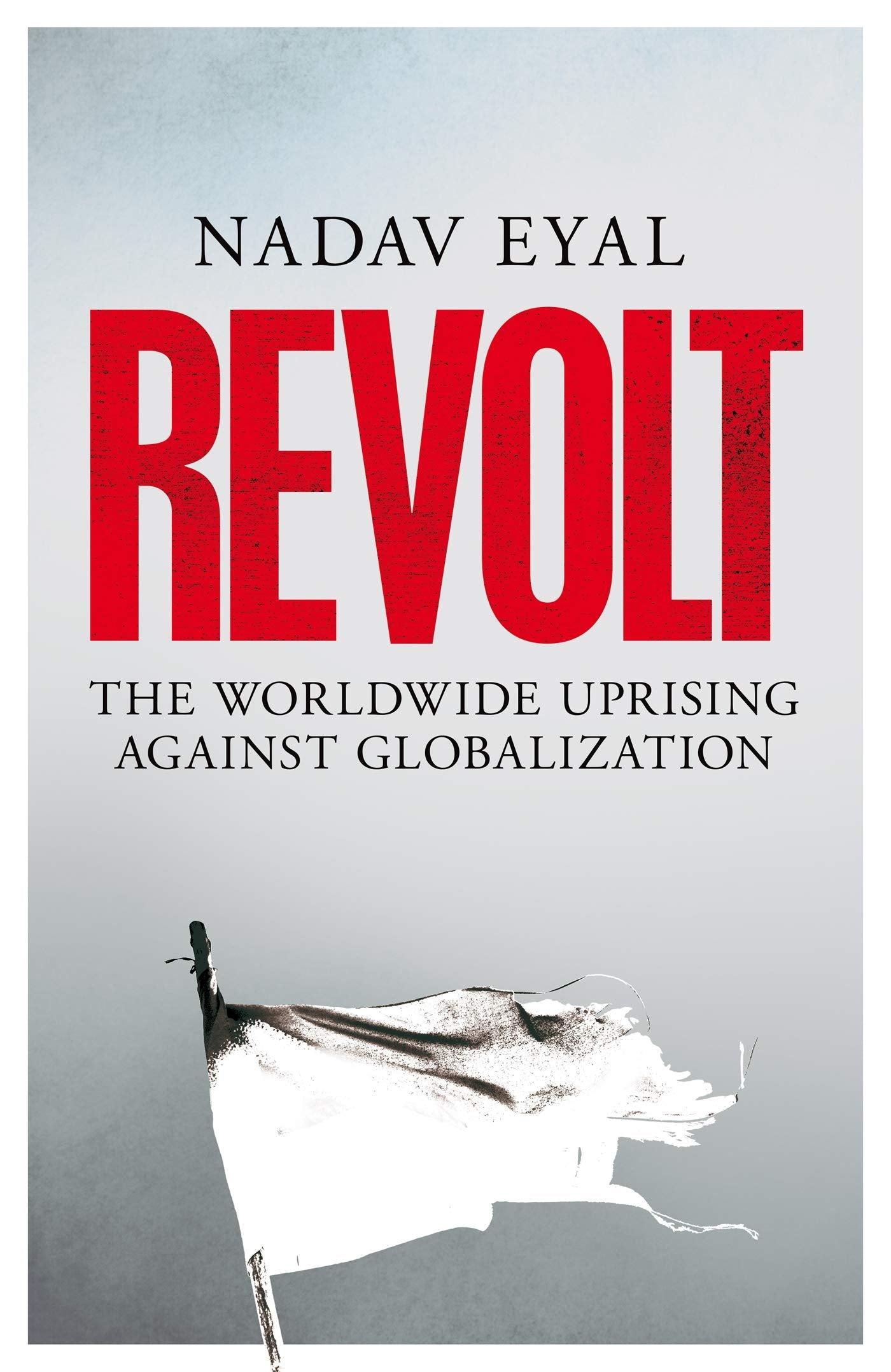 Revolt: The Worldwide Uprising Against Globalization Business, Finance & Career