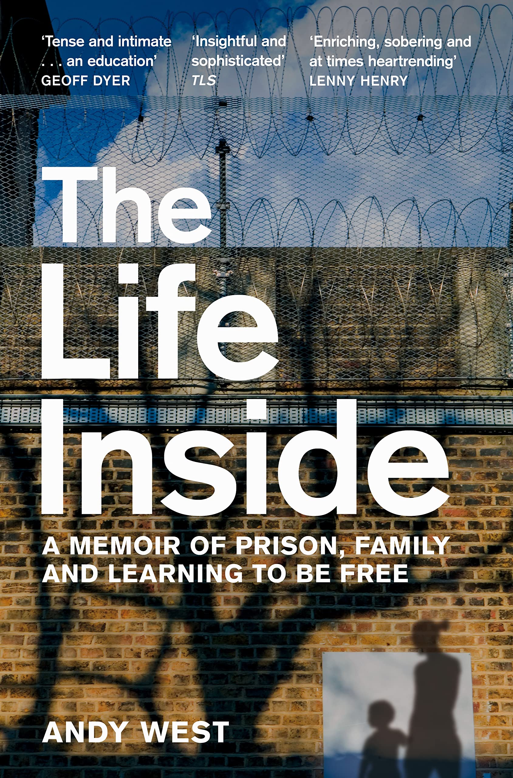 The Life Inside: A Memoir of Prison, Family and Learning to be Free Law