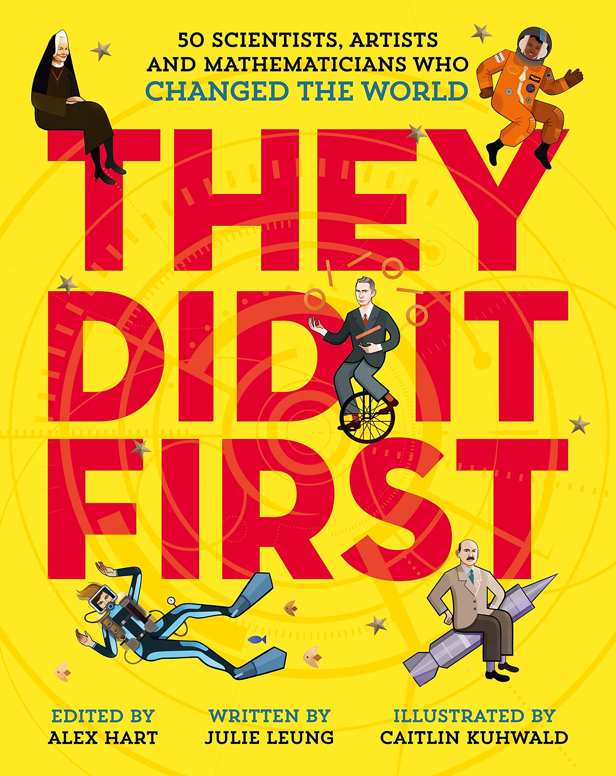 They Did It First. 50 Scientists, Artists and Mathematicians Who Changed the World book