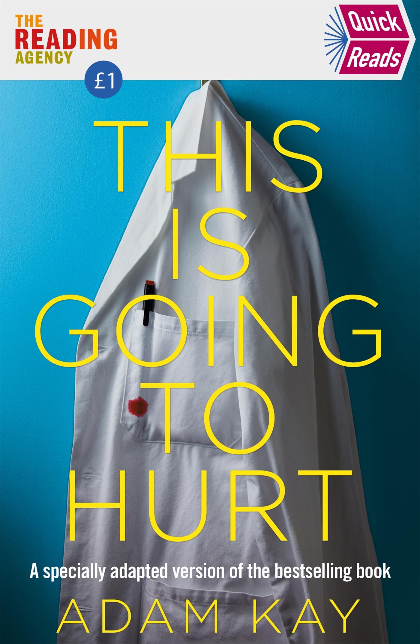 Quick Reads This Is Going To Hurt: An Easy To Read Version Of The Bestselling Book Medicine
