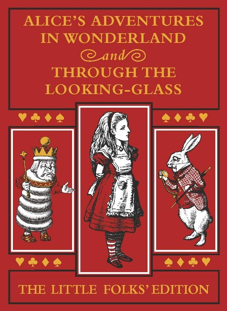 Alice's Adventures in Wonderland and Through the Looking-Glass: The Little Folks Edition Novels & Short Stories