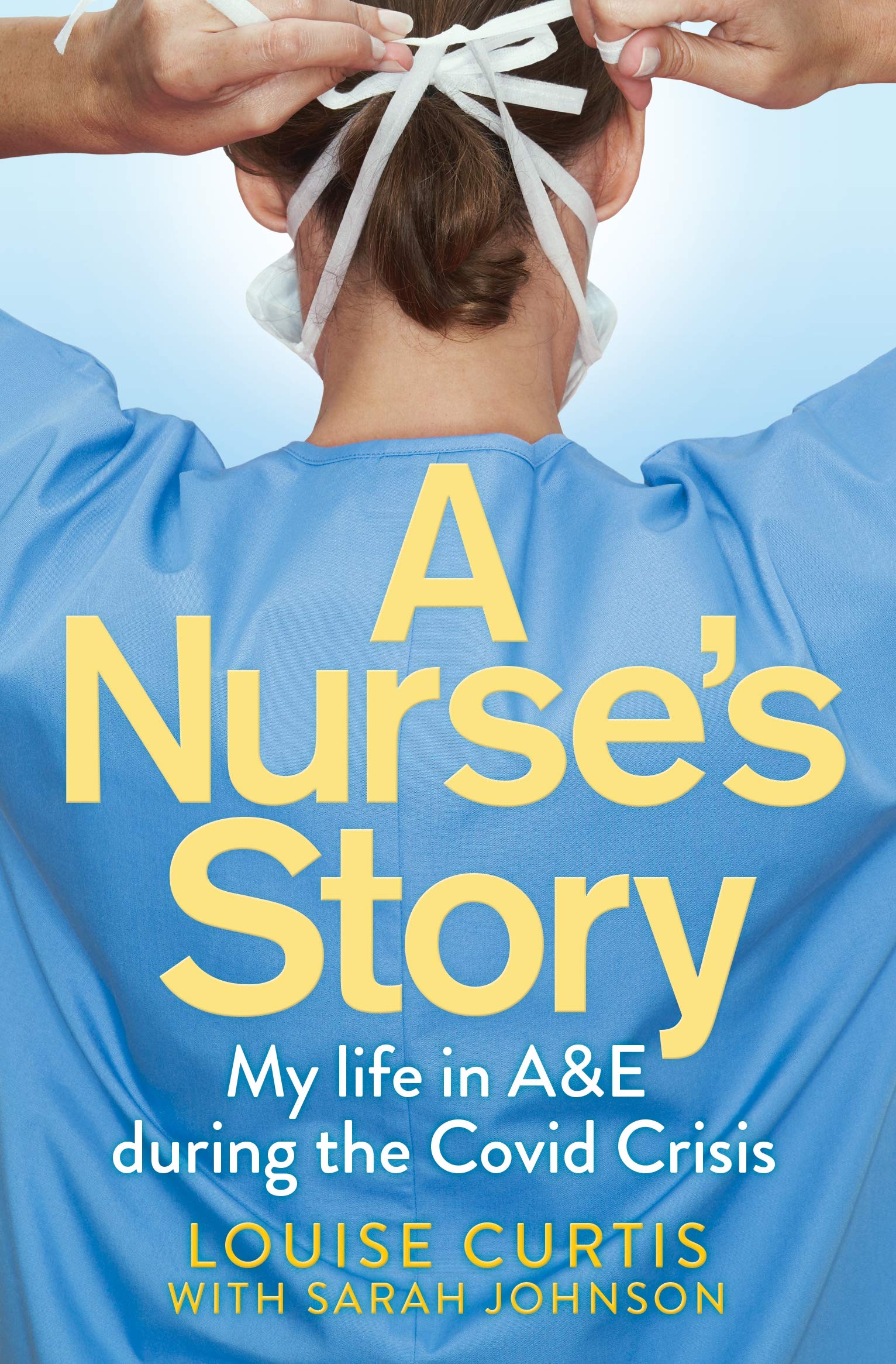 A Nurse's Story: My Life in A&E During the Covid Crisis Medicine