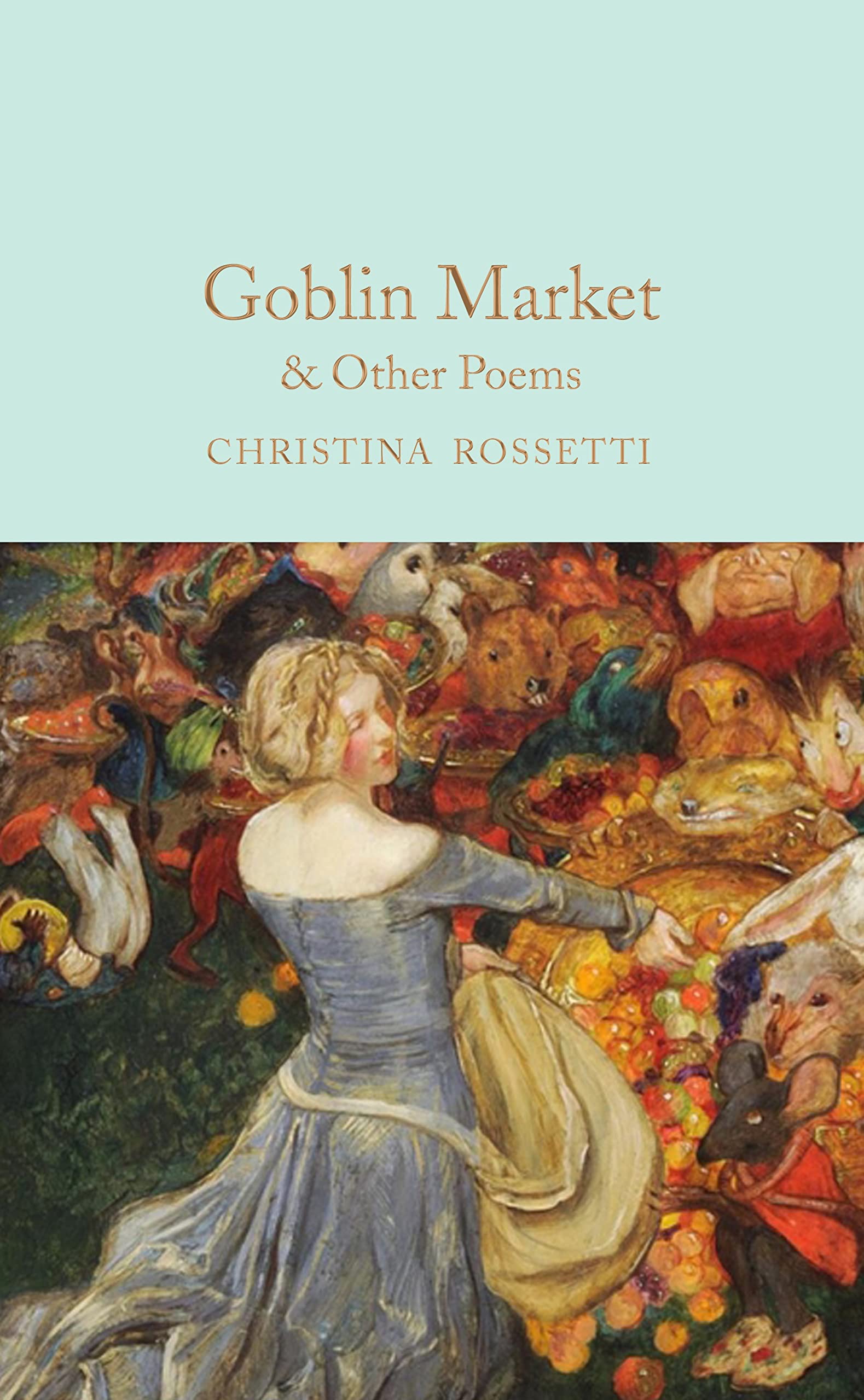 Goblin Market & Other Poems (Macmillan Collector's Library) Classics