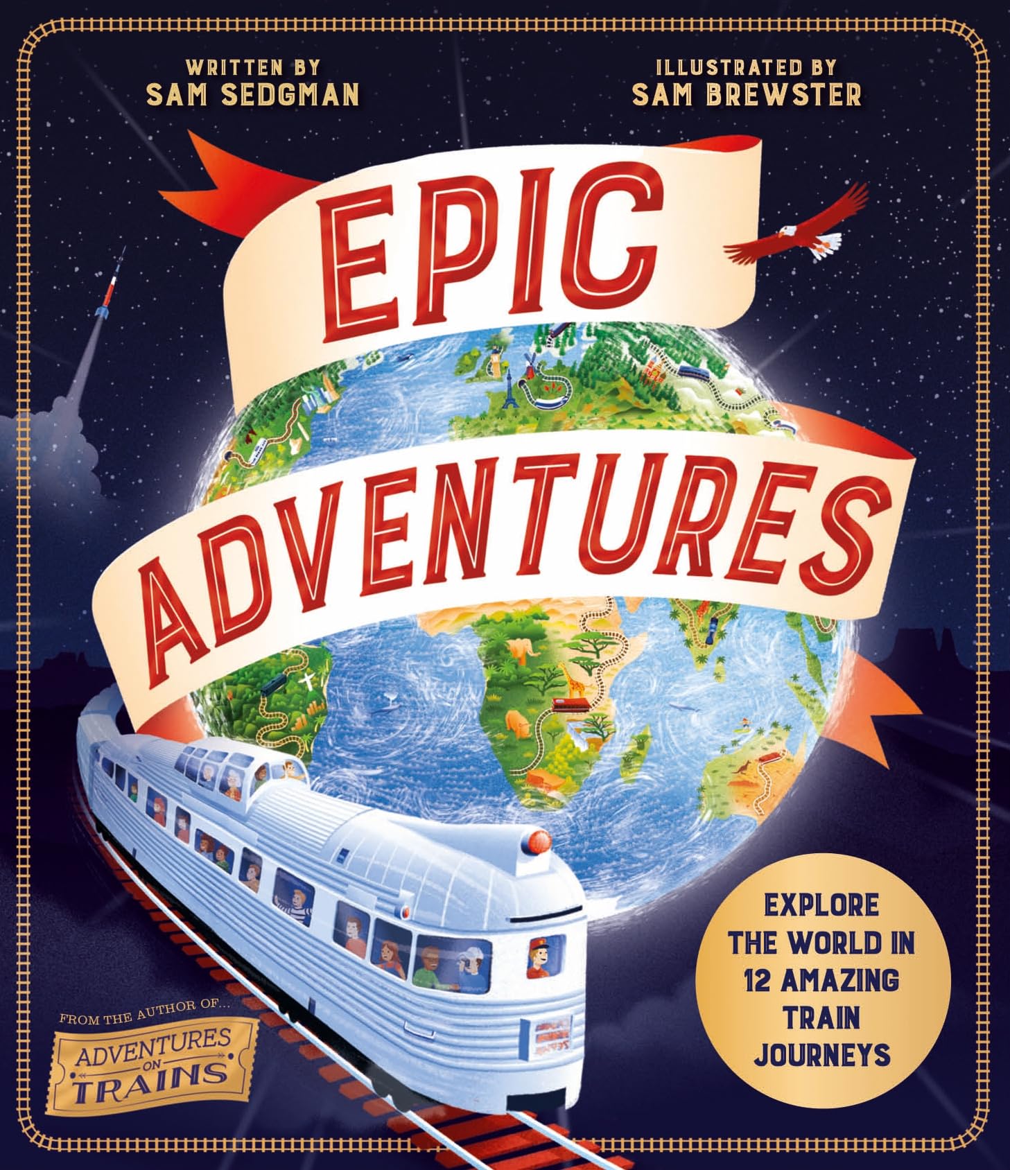 Epic Adventures: Explore the World in 12 Amazing Train Journeys Natural Sciences