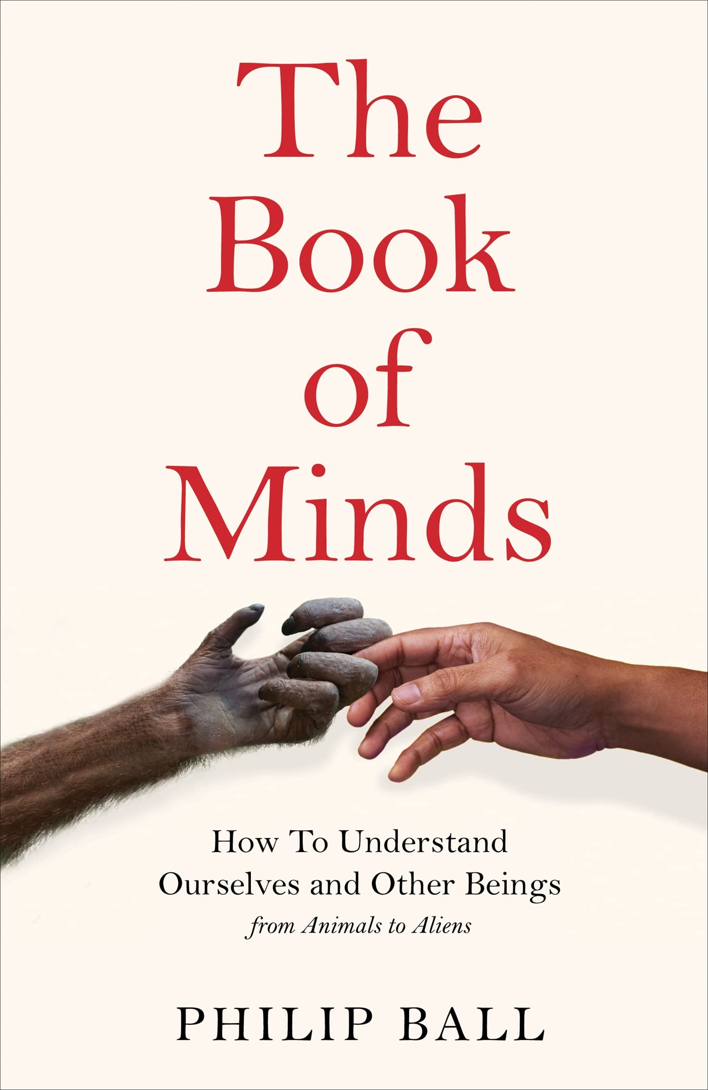 The Book of Minds: How to Understand Ourselves and Other Beings, From Animals to Aliens Philosophy