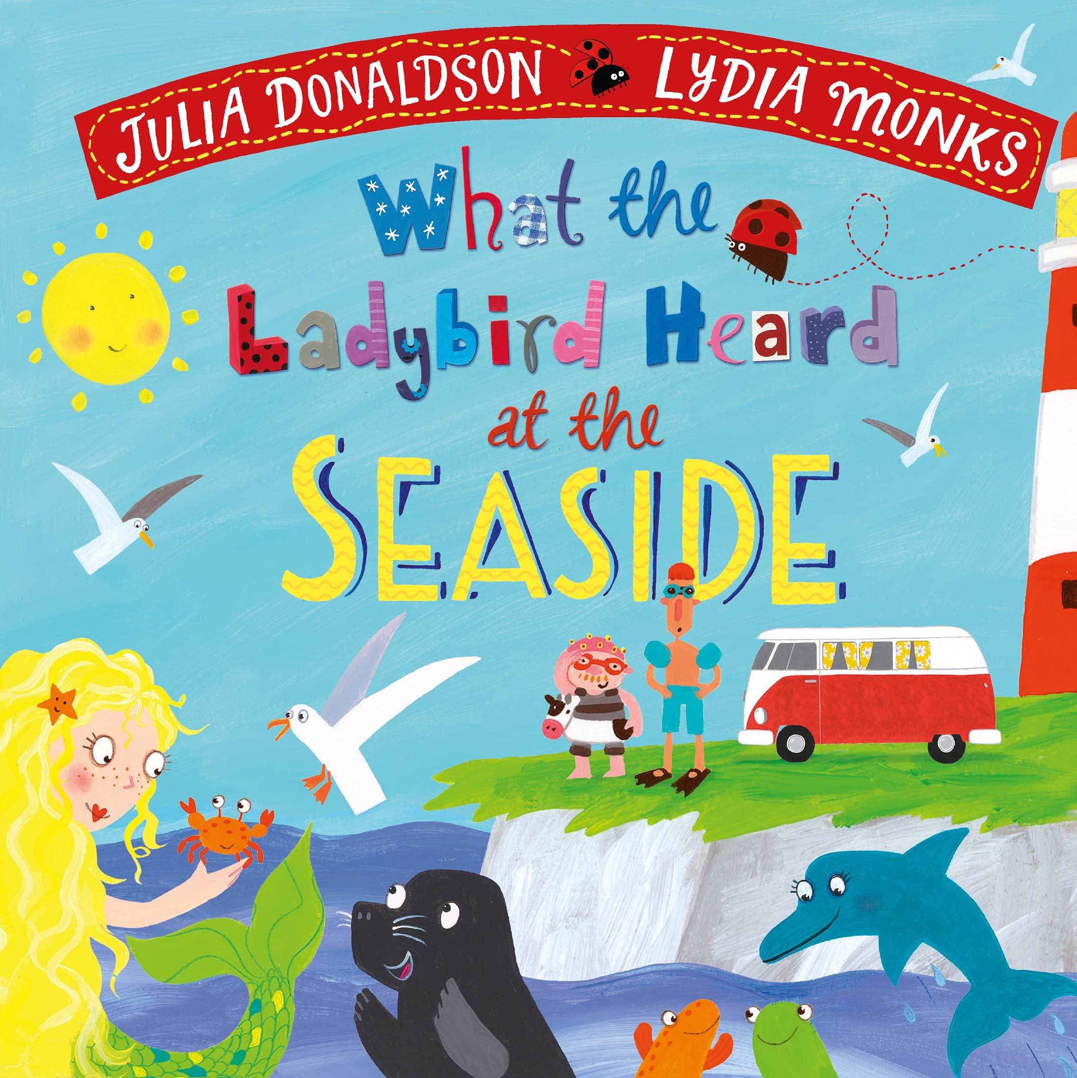 What the Ladybird Heard at the Seaside: A laugh-out-loud beach adventure, perfect for summer! Non-fiction