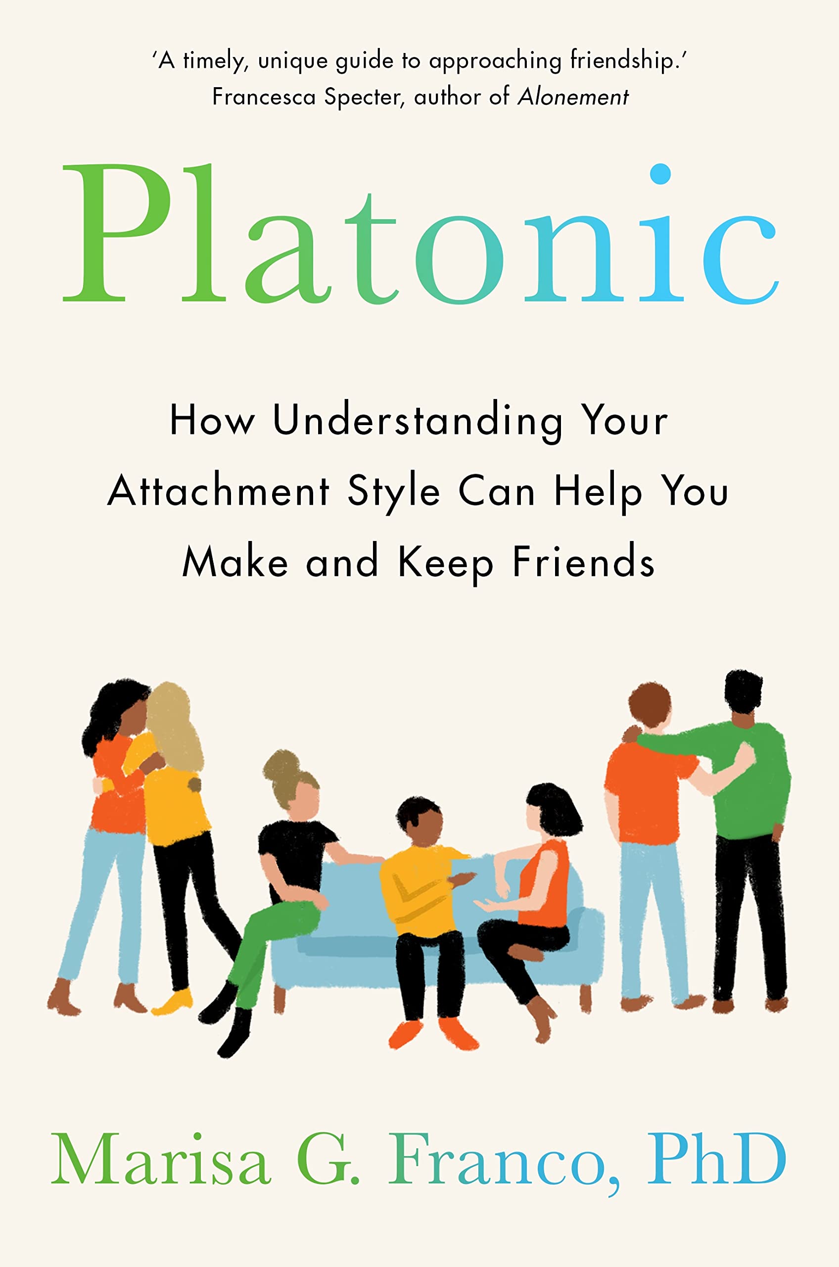 Platonic: How Understanding Your Attachment Style Can Help You Make and Keep Friends Lifestyle