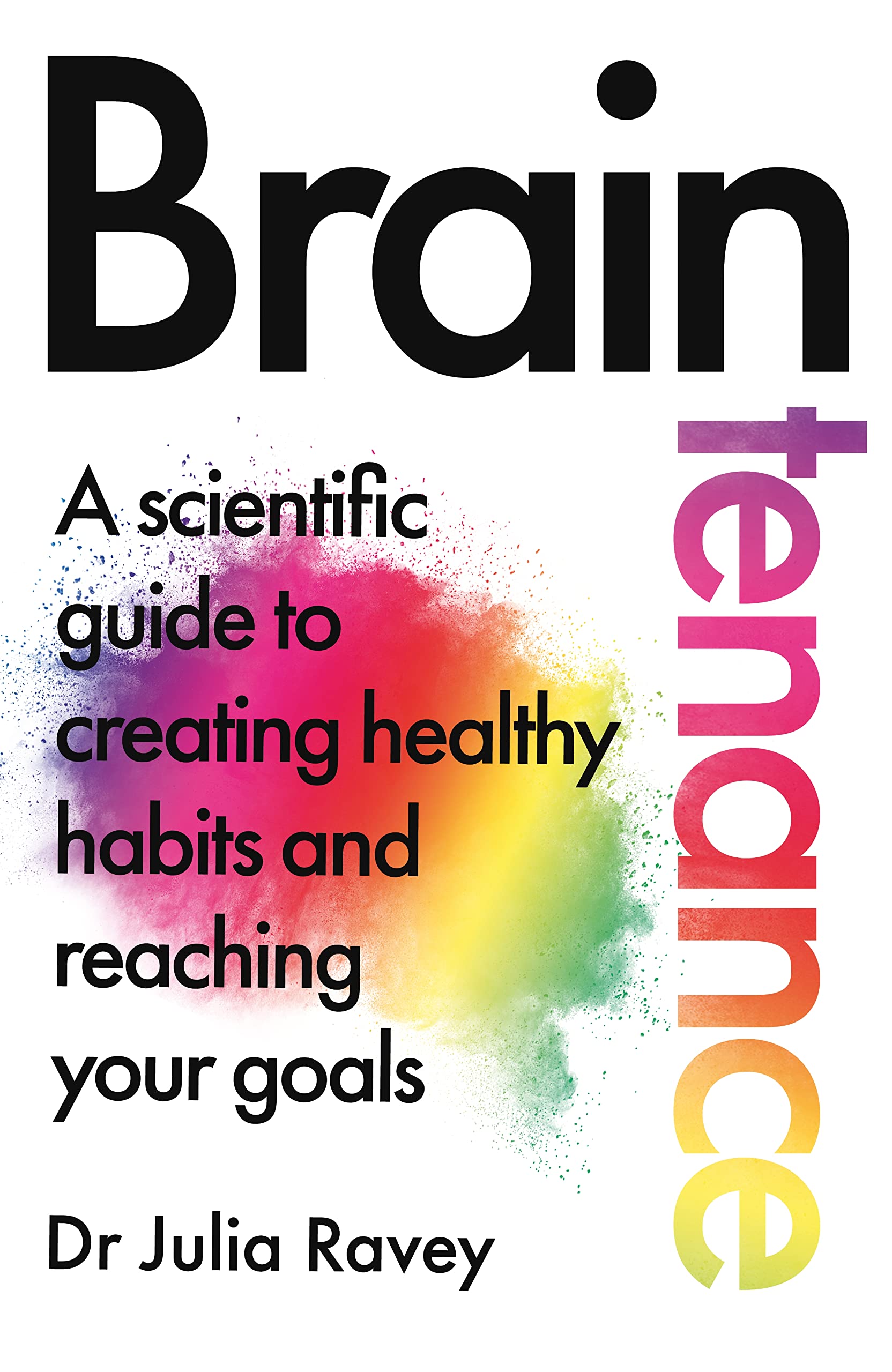 Braintenance: A scientific guide to creating healthy habits and reaching your goals book