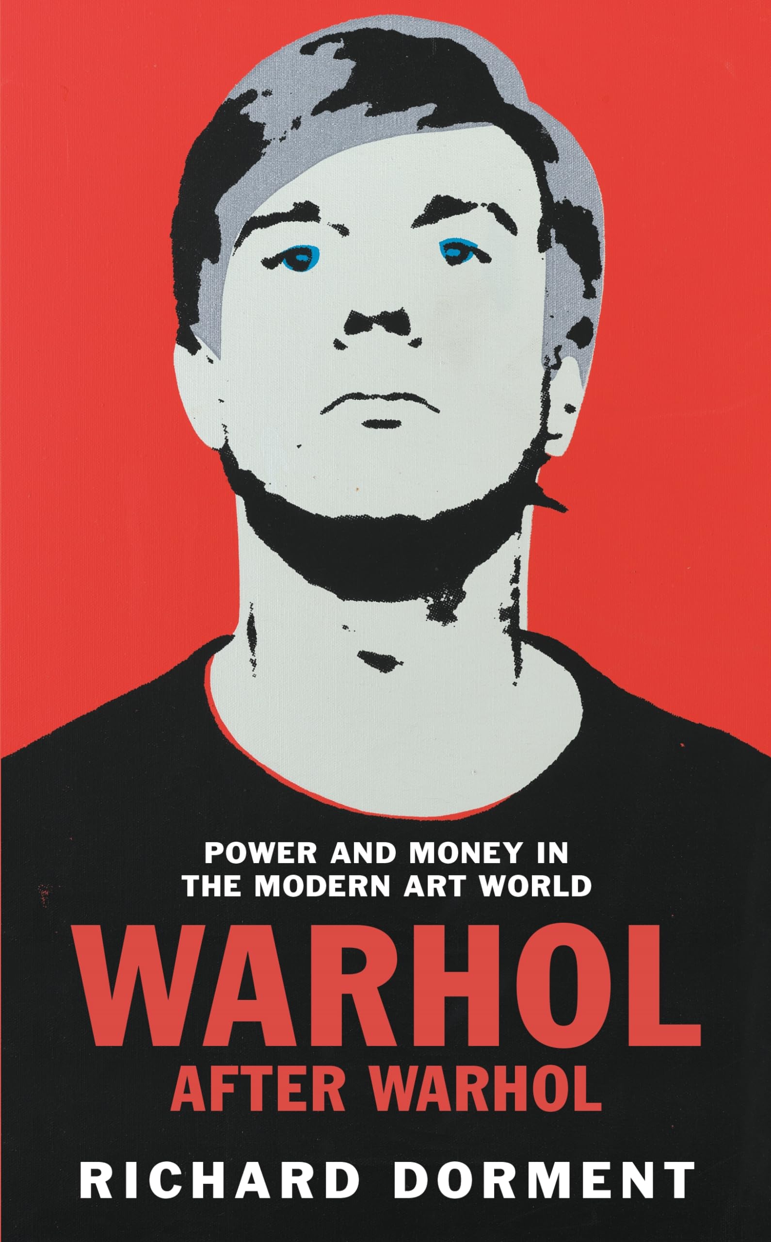 Warhol After Warhol: Power and Money in the Modern Art World Law